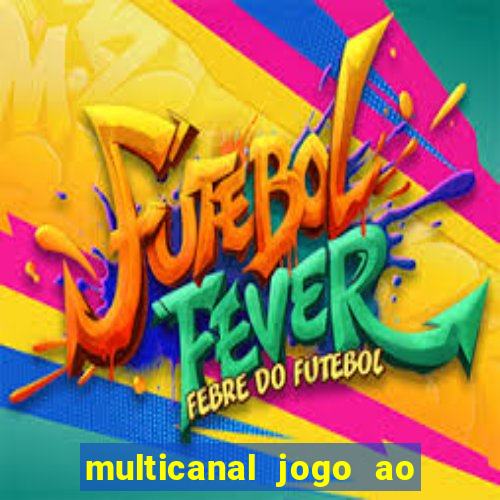 multicanal jogo ao vivo fans